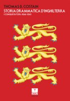 Storia drammatica d'Inghilterra. I conquistatori: 1066-1265 - Costain Thomas B.