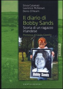 Copertina di 'Il diario di Bobby Sands. Storia di un ragazzo irlandese'