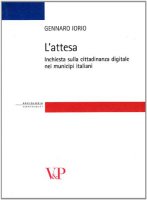Attesa. Inchiesta sulla cittadinanza digitale nei municipi italiani (L') - Gennaro Iorio