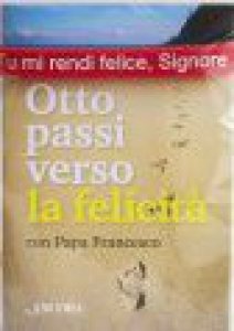 Copertina di 'Otto passi verso la felicità con Papa Francesco'