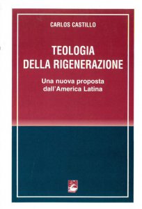 Copertina di 'Teologia della rigenerazione. Una nuova proposta dall'America latina'