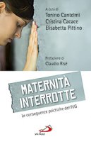 Maternità interrotte - Cantelmi Tonino, Cacace Cristina, Pittino Elisabetta