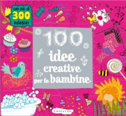 Copertina di '100 idee creative per le bambine'