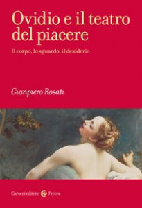 Copertina di 'Ovidio e il teatro del piacere. Il corpo, lo sguardo, il desiderio'