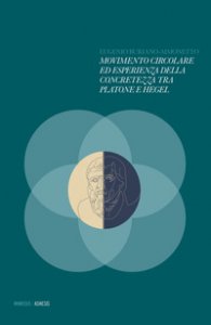 Copertina di 'Movimento circolare ed esperienza della concretezza tra Platone e Hegel'