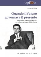 Quando il futuro governava il presente - Aldo Bondi