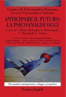 Anticipare il futuro: la psicoanalisi oggi - Centro di Psicoanalisi Romano