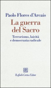 Copertina di 'La guerra del sacro. Terrorismo, laicit e democrazia radicale'