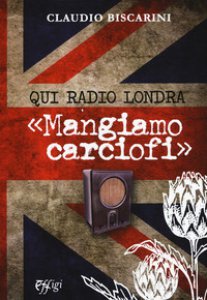 Copertina di 'Qui Radio Londra Mangiamo carciofi'