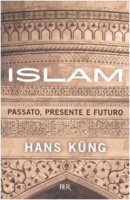 Islam. Passato, presente e futuro - Küng Hans