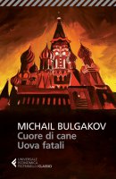 Cuore di cane - Uova fatali - Michail Bulgakov