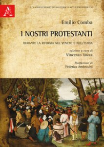 Copertina di 'I nostri protestanti. Durante la Riforma nel Veneto e nell'Istria'