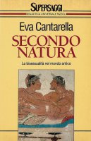Secondo natura. La bisessualit nel mondo antico - Eva Cantarella