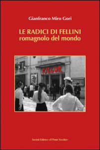Copertina di 'Le radici di Fellini. Romagnolo del mondo'
