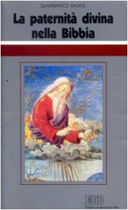 Copertina di 'La paternit divina nella Bibbia. Ciclo di conferenze (Milano, Centro Culturale S. Fedele)'