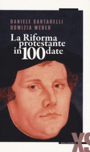 Copertina di 'La Riforma protestante in 100 date'
