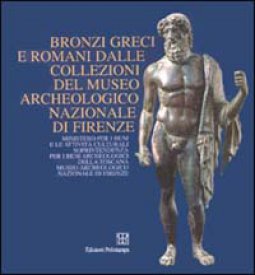 Copertina di 'Bronzi greci e romani dalle collezioni del Museo archeologico nazionale di Firenze. Catalogo della mostra (Firenze)'