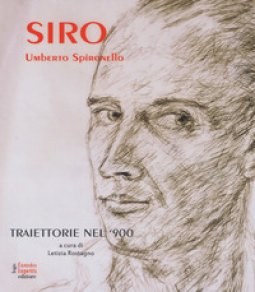 Copertina di 'Siro - Umberto Spironello. Traiettorie nel '900. Ediz. a colori'