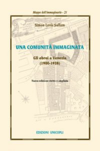 Copertina di 'Una comunit immaginata. Gli ebrei a Venezia (1900-1938)'