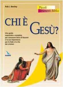 Copertina di 'Chi  Ges? Una guida essenziale e completa per conoscere Ges di Nazaret e la sua importanza per la fede e la vita dei cristiani'