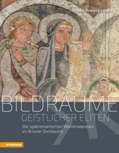 Copertina di 'Bildrume geistlicher Eliten. Die sptromanischen Wandmalereien im Brixner Dombezirk. Ediz. illustrata'