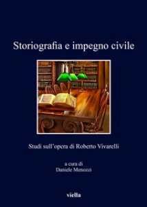 Copertina di 'Storiografia e impegno civile. Studi sull'opera di Roberto Vivarelli'