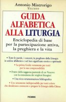 Guida alfabetica alla liturgia - Mistrorigo Antonio