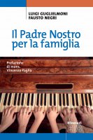 Il Padre Nostro per la famiglia - Luigi Guglielmoni, Fausto Negri