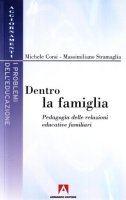 Dentro la famiglia. Pedagogia delle relazioni educative familiari - Corsi Michele, Stramaglia Massimiliano