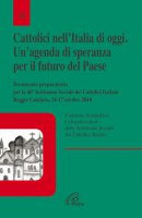 Cattolici nell'Italia di oggi - Comitato Scientifico e Organizzatore delle Settimane Sociali dei Cattolici Italiani