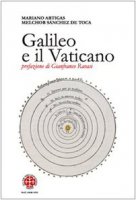 Galileo e il Vaticano - Artigas Mariano, Sanchez de Toca Melchor