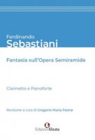 Ferdinando Sebastiani. Fantasia sull'opera «Semiramide» - Paone Gregorio Maria