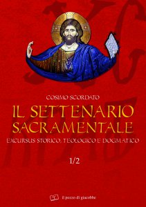 Copertina di 'Il settenario sacramentale. Excursus storico-teologico e dogmatico'