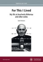 For this I lived. My life at Auschwitz-Birkenau and other exiles - Modiano Sami