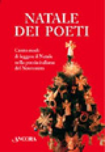 Copertina di 'Natale dei poeti. Cento modi di leggere il Natale nella poesia italiana del Novecento'