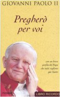 Pregherò per voi - Giovanni Paolo II
