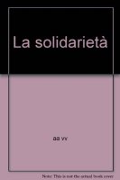 La solidarietà - Aa. Vv.
