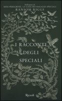 I racconti degli Speciali. Miss Peregrine - Riggs Ransom