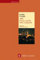 1908. Firenze capitale delle avanguardie - Emilio Gentile