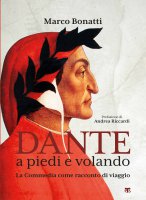 Dante a piedi e volando - Marco Bonatti
