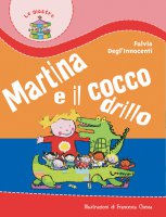 Martina e il coccodrillo - Degl'Innocenti Fulvia