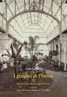 I giardini di Firenze. Vol. 5: Suburbio vecchio e nuovo di Firenze. - Angiolo Pucci