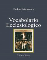 Vocabolario ecclesiologico. - Nicoletta Hristodorescu