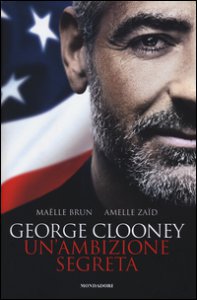 Copertina di 'George Clooney. Un'ambizione segreta'