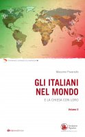 Italiani nel mondo. E la Chiesa con loro. Vol. II. (Gli) - Massimo Pavanello