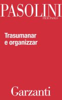 Trasumanar e organizzar - Pier Paolo Pasolini