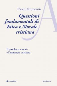 Copertina di 'Questioni fondamentali di Etica e Morale cristiana'