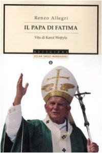 Copertina di 'Il papa di Fatima. Vita di Karol Wojtyla'