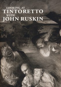 Copertina di 'Looking at Tintoretto with John Ruskin. Ediz. a colori'