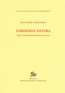 Copertina di 'Unigenita natura. Dio e universo in Giordano Bruno'